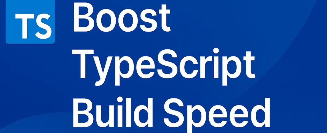 Boost TypeScript Build Speed
